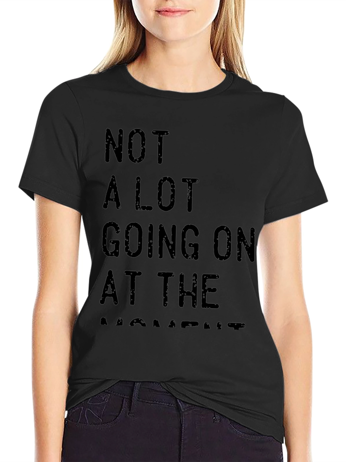 Not A Lot Going On At The Moment Tee