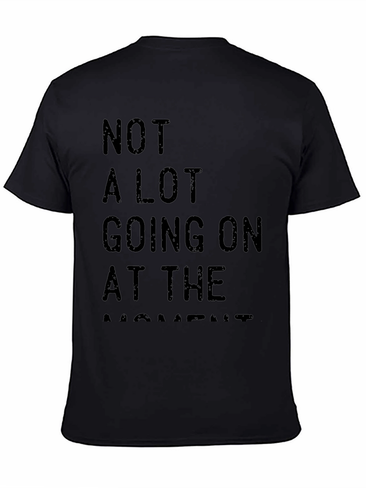 Not A Lot Going On At The Moment Tee