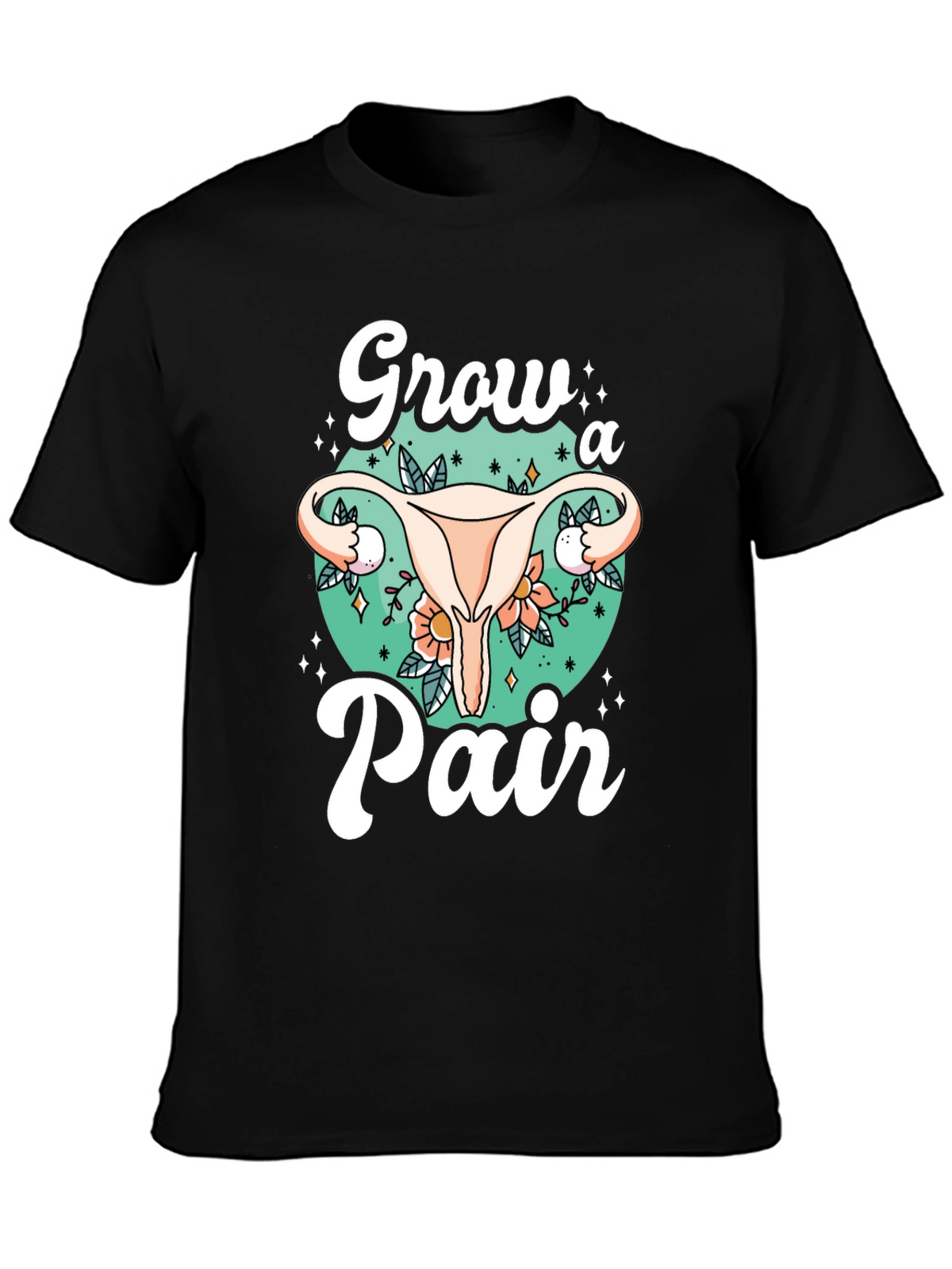 Grow a Pair Graphic Tee - Unique Uterus Design