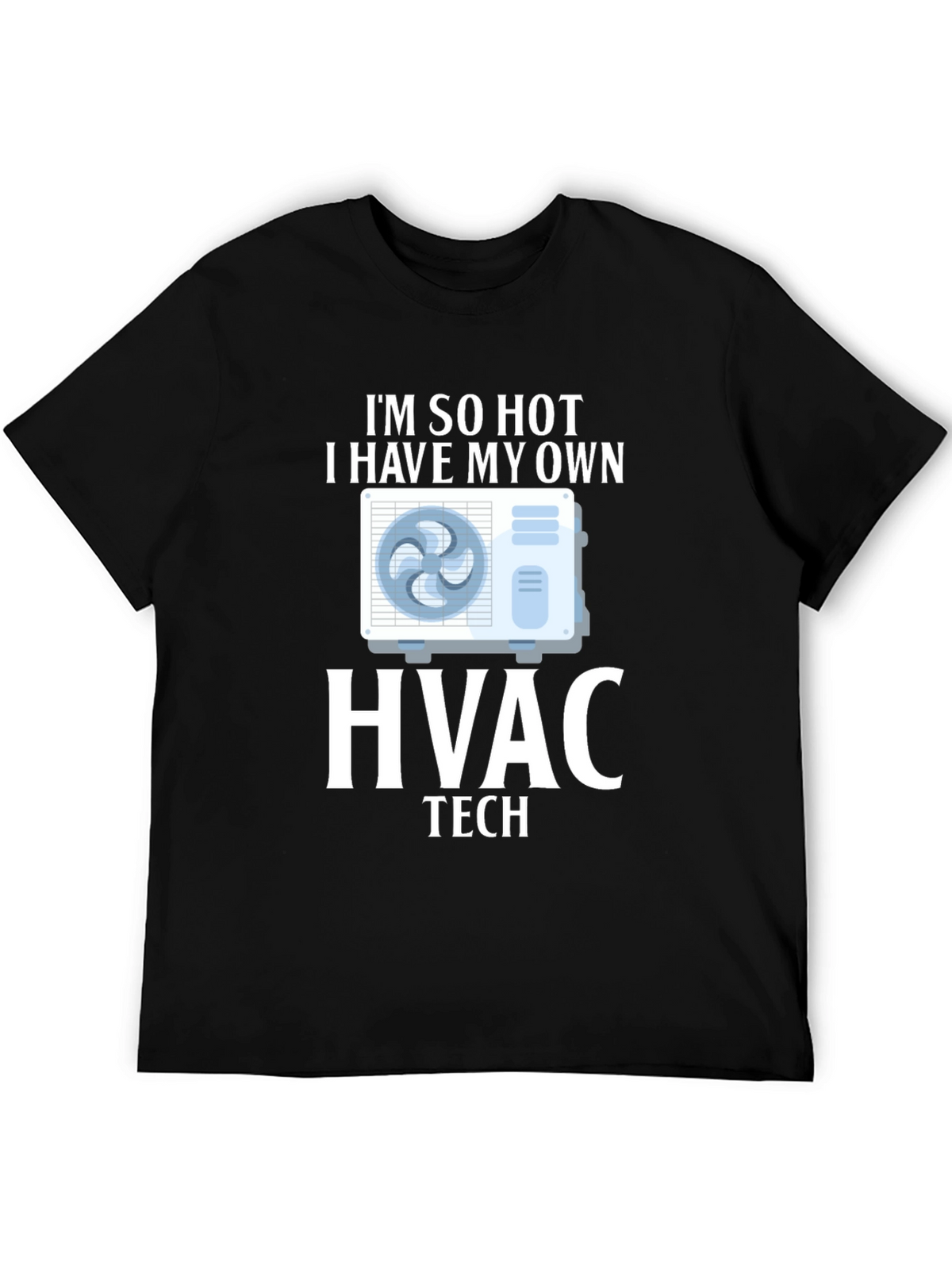 Im So Hot HVAC Tech T-Shirt