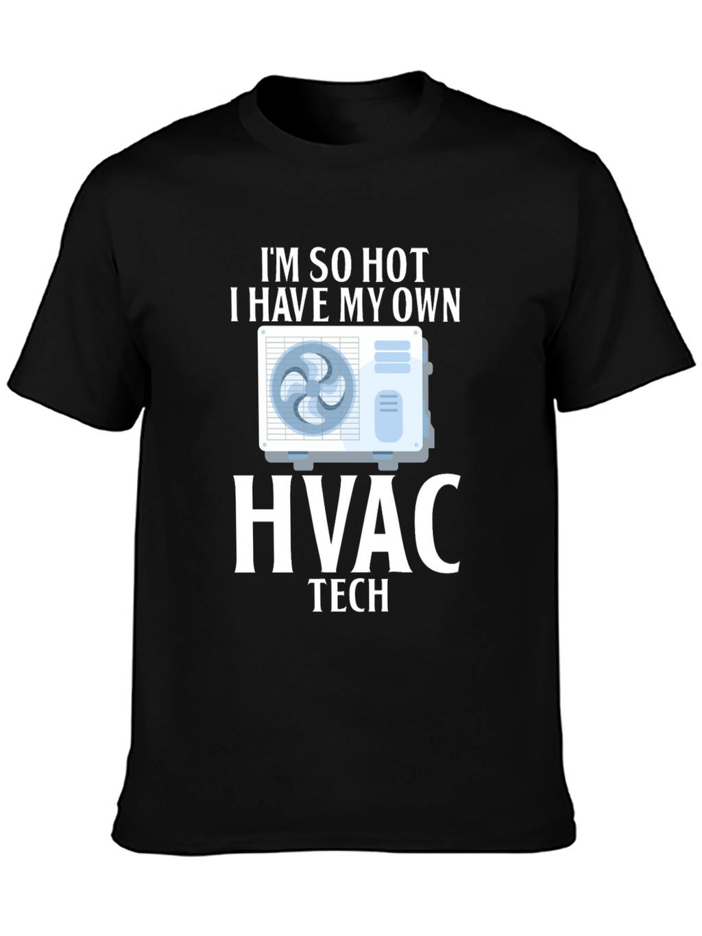 Im So Hot HVAC Tech T-Shirt