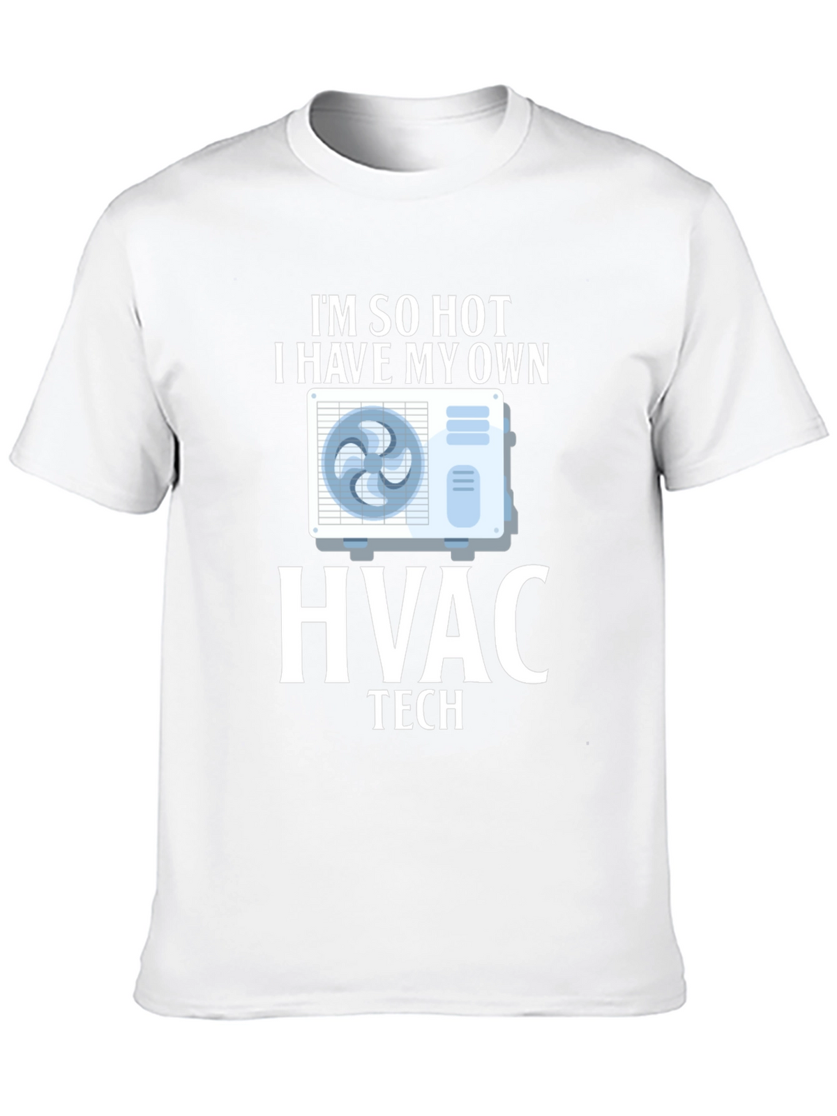 Im So Hot HVAC Tech T-Shirt
