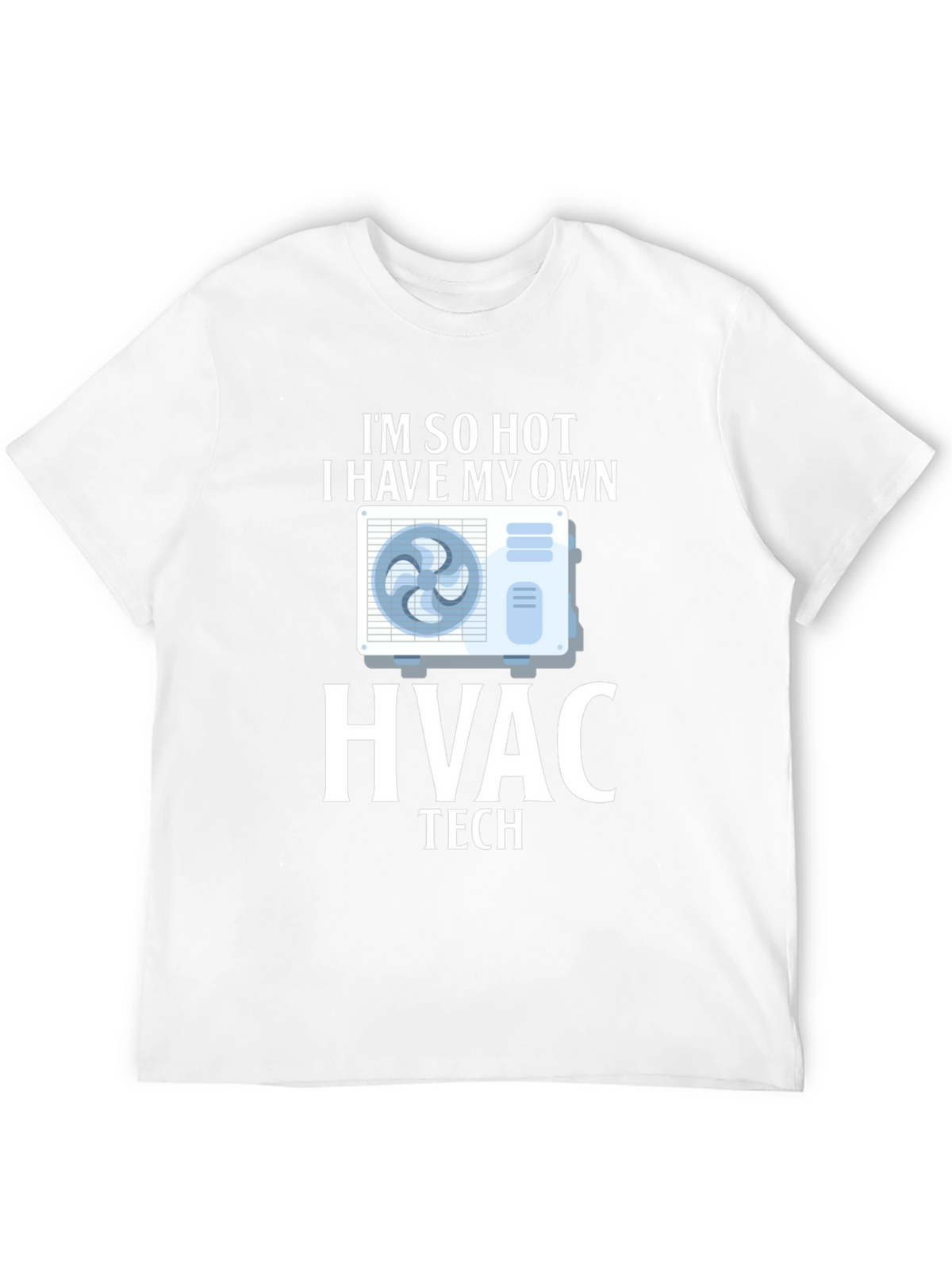 Im So Hot HVAC Tech T-Shirt