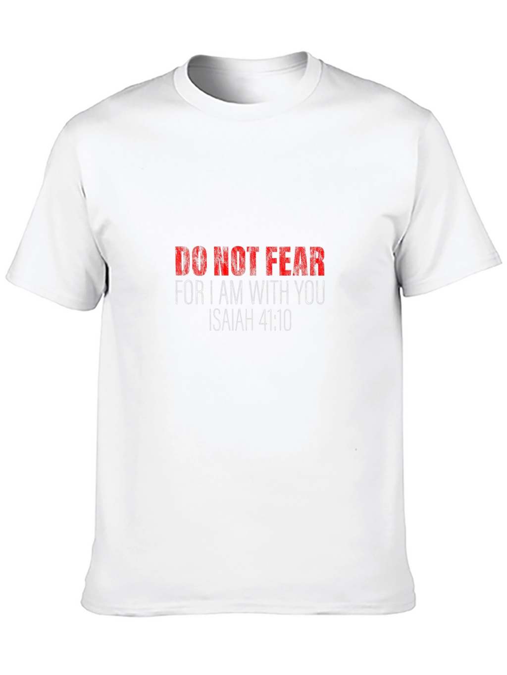 Do Not Fear Isaiah 41:10 Graphic T-Shirt
