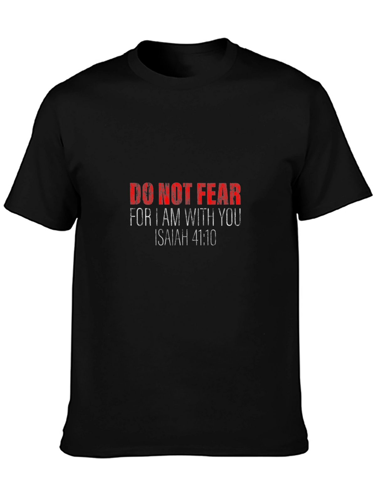 Do Not Fear Isaiah 41:10 Graphic T-Shirt