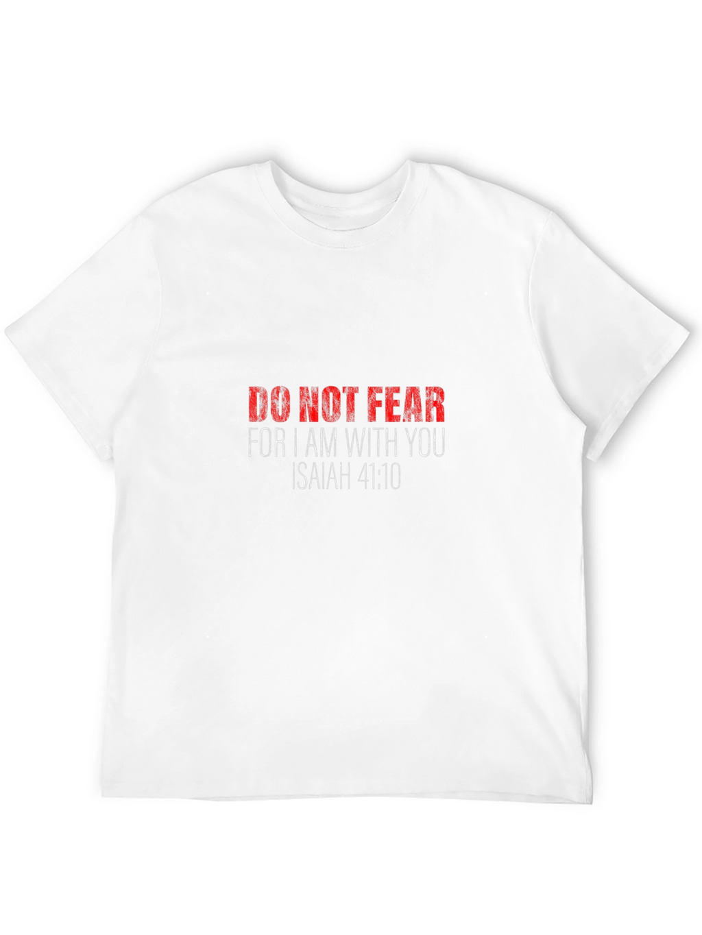 Do Not Fear Isaiah 41:10 Graphic T-Shirt