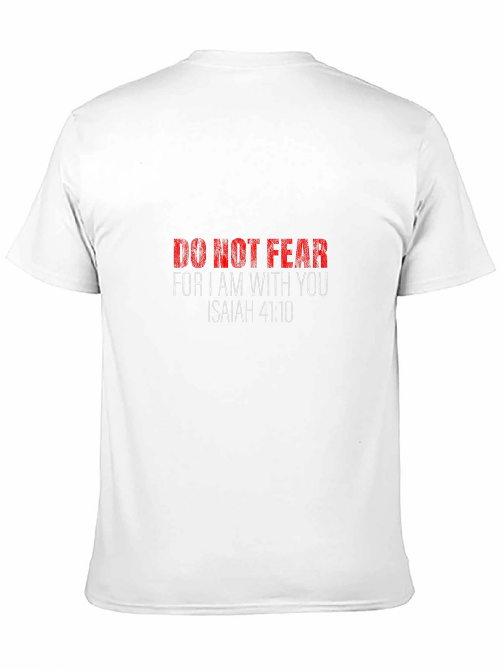 Do Not Fear Isaiah 41:10 Graphic T-Shirt