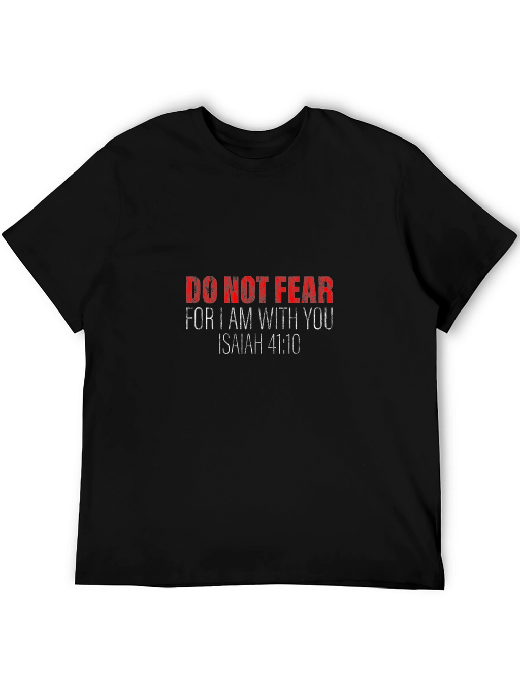 Do Not Fear Isaiah 41:10 Graphic T-Shirt