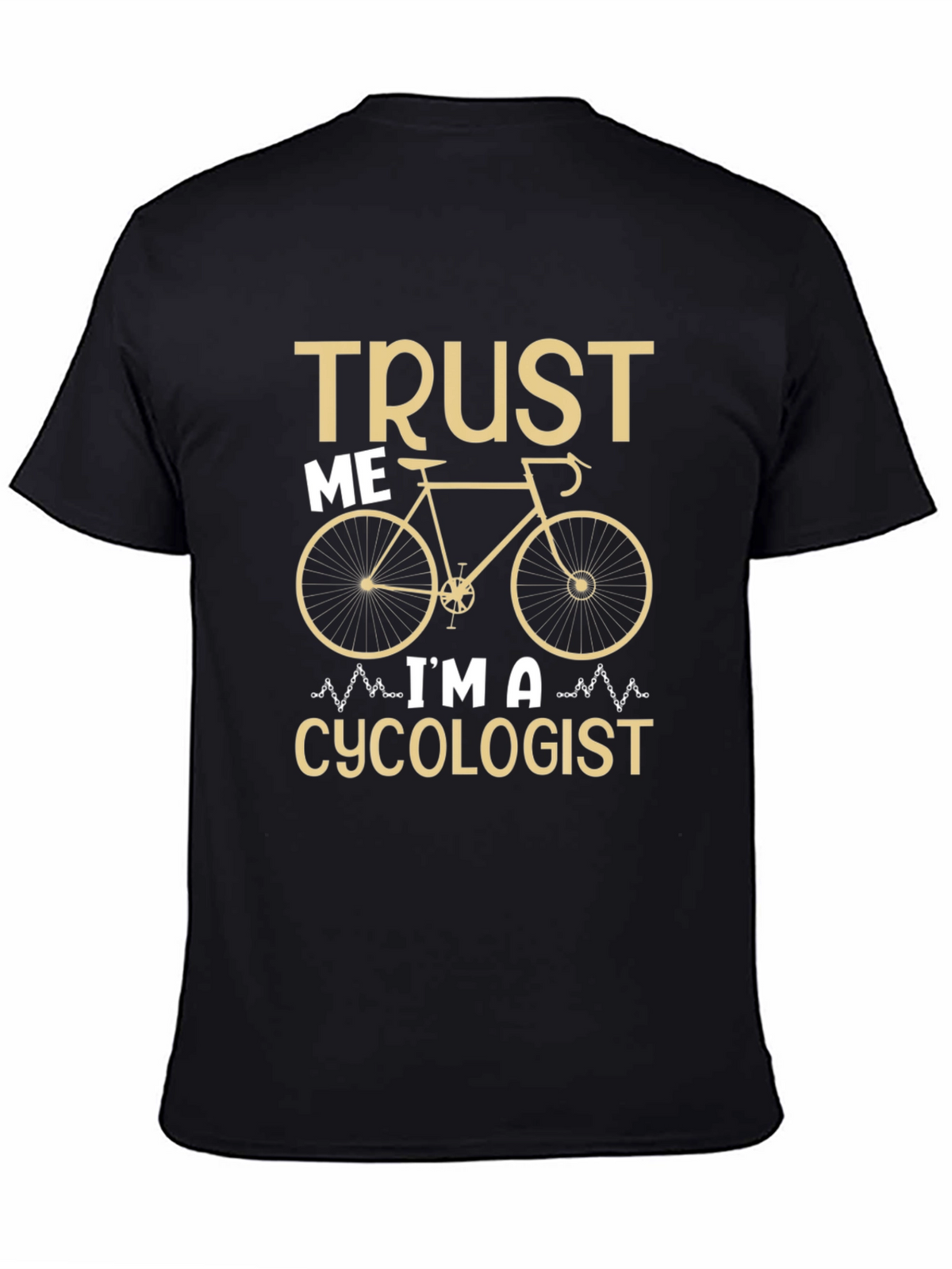 Trust Me Im a Cycologist T-Shirt