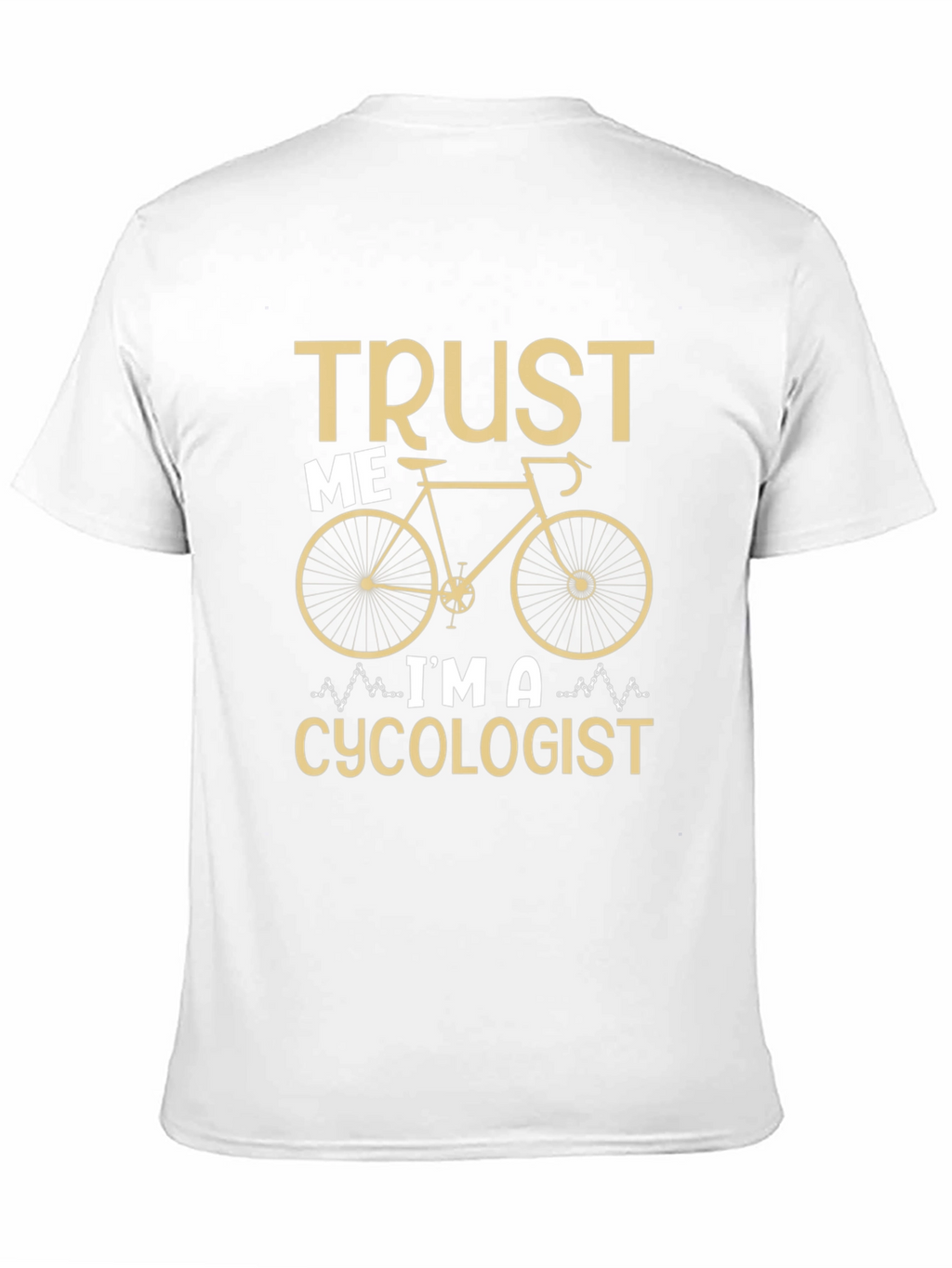 Trust Me Im a Cycologist T-Shirt