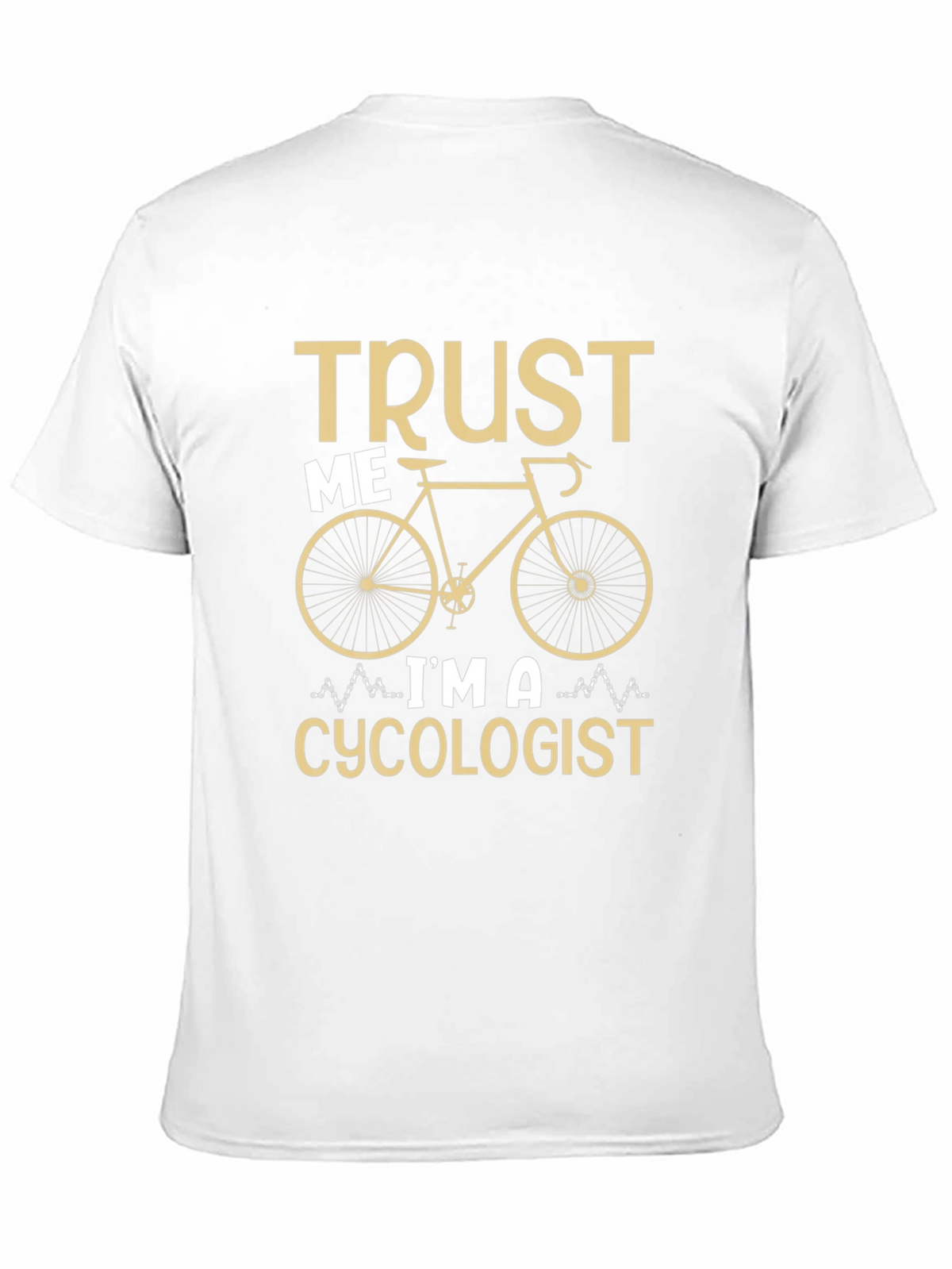 Trust Me Im a Cycologist T-Shirt