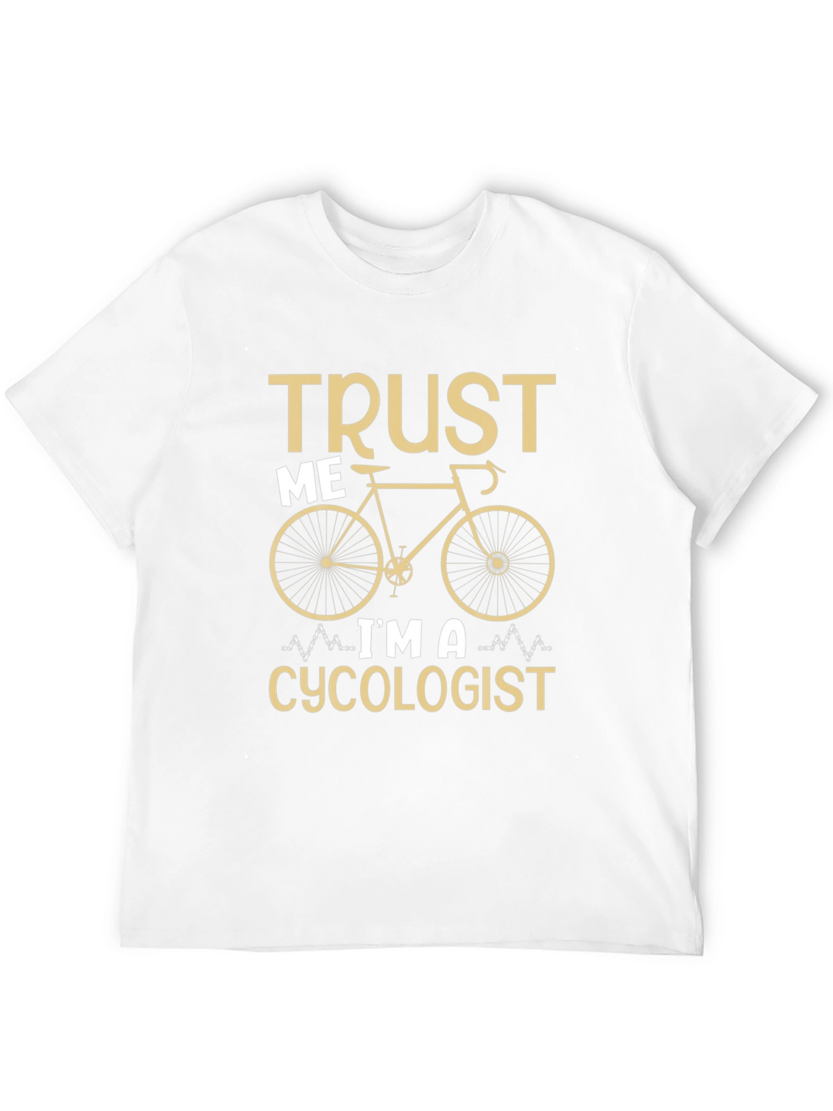 Trust Me Im a Cycologist T-Shirt