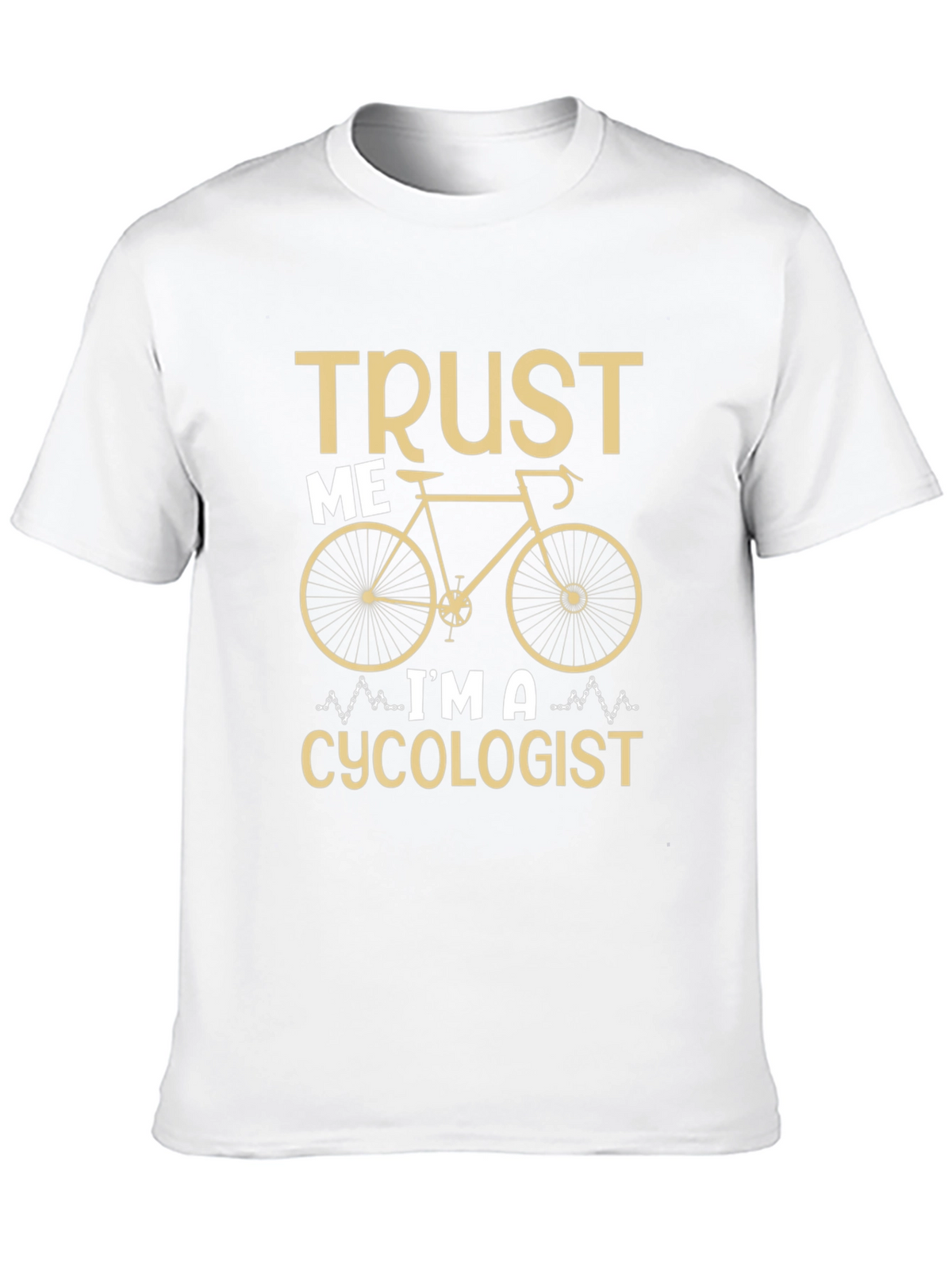 Trust Me Im a Cycologist T-Shirt