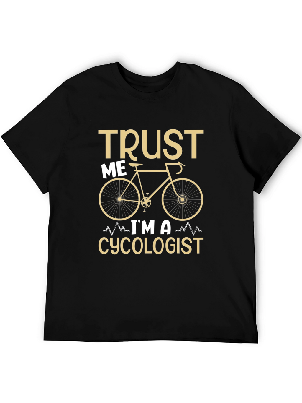 Trust Me Im a Cycologist T-Shirt