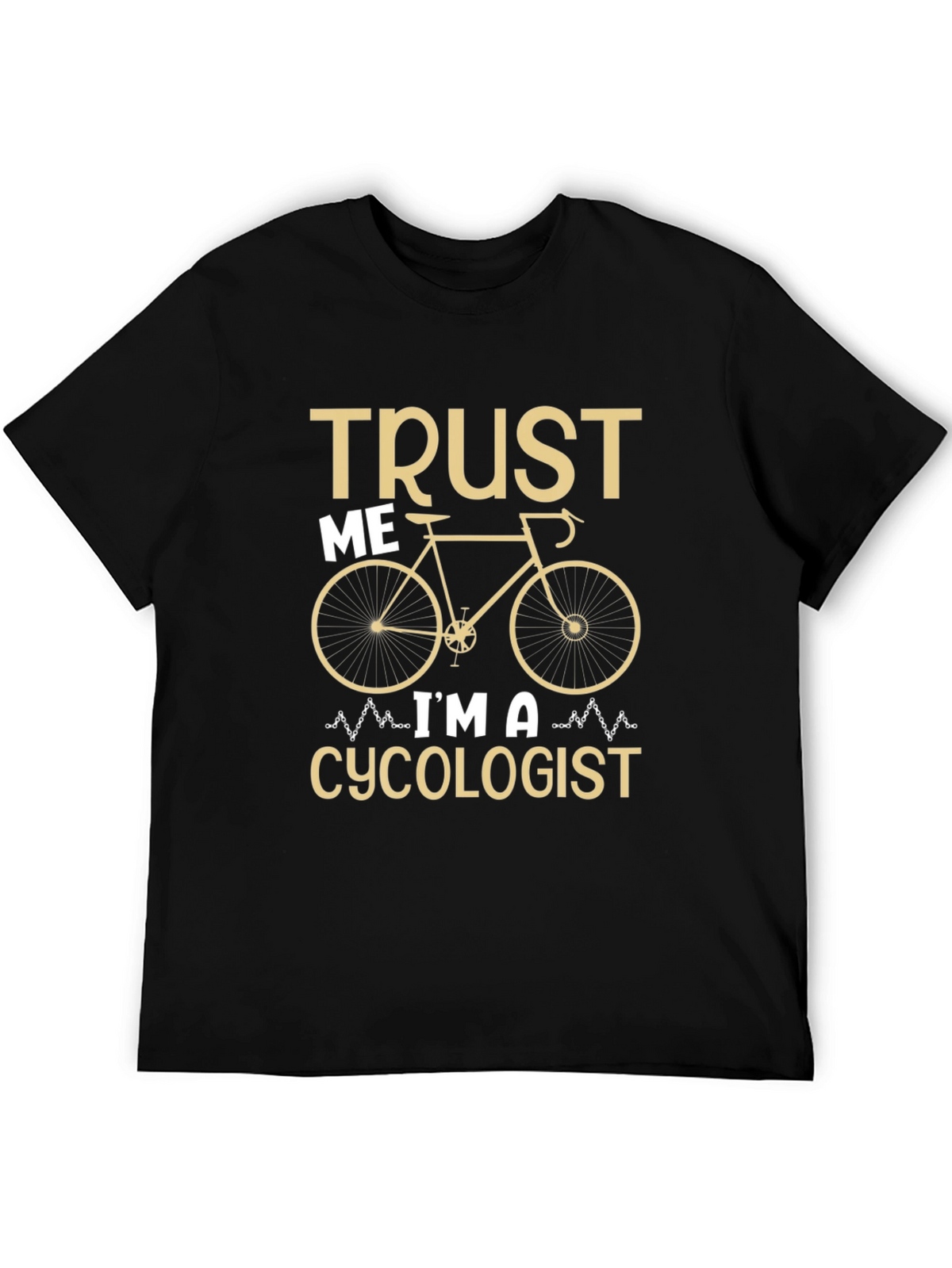 Trust Me Im a Cycologist T-Shirt