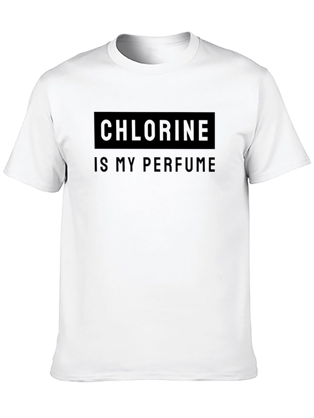 Chlorine is My Perfume Graphic T-Shirt