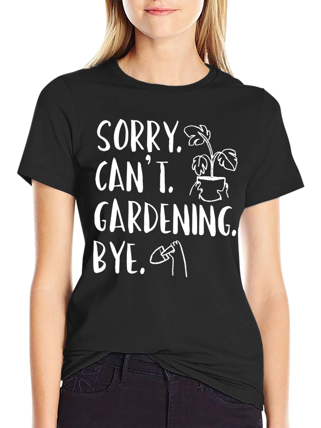 Sorry Cant Gardening Bye Black T-Shirt