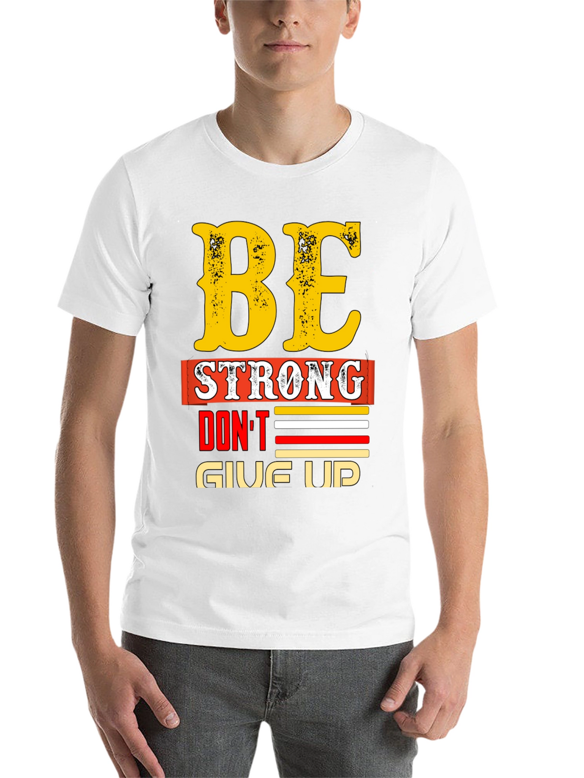 Be Strong - Dont Give Up Graphic T-Shirt