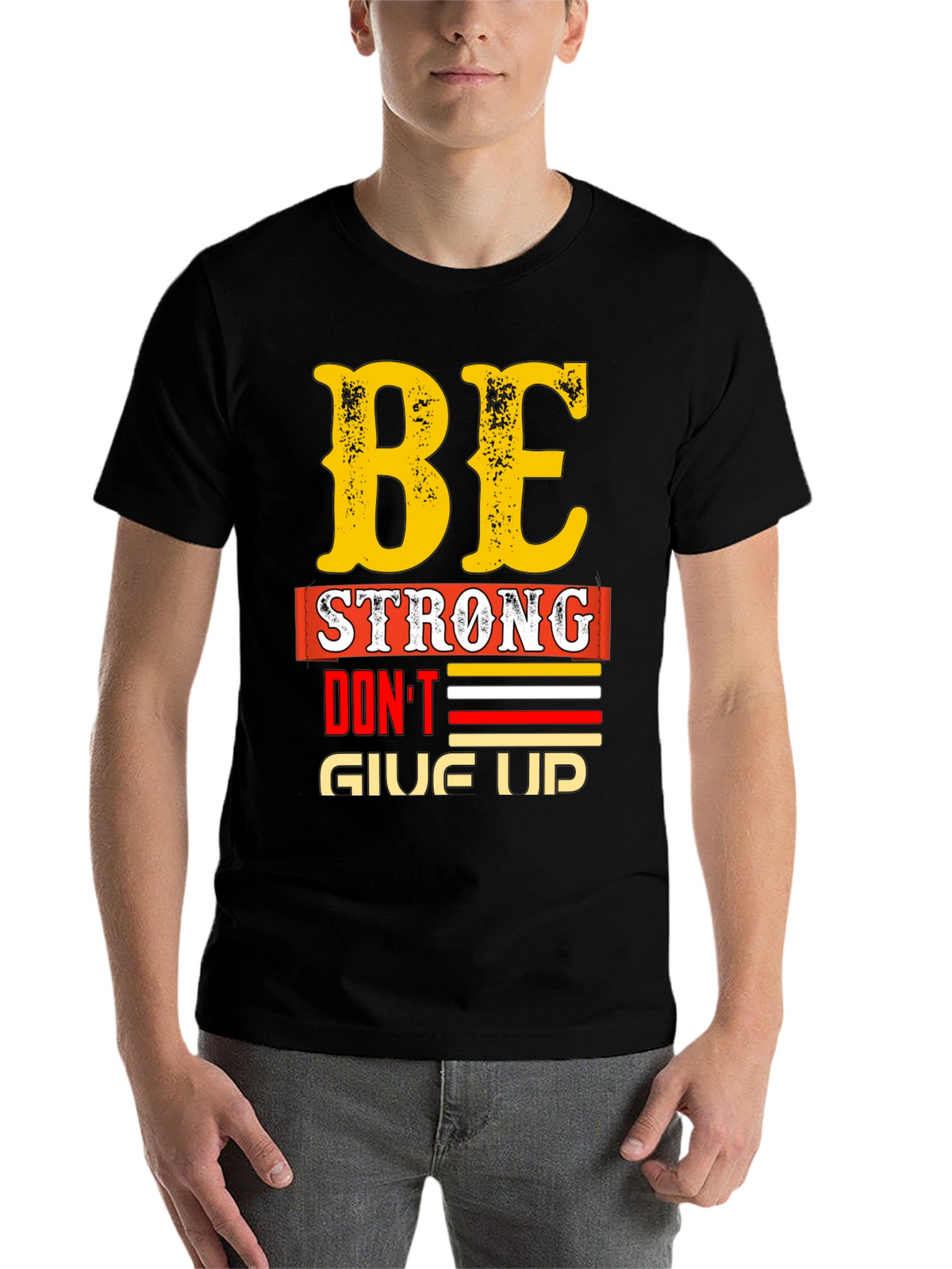 Be Strong - Dont Give Up Graphic T-Shirt