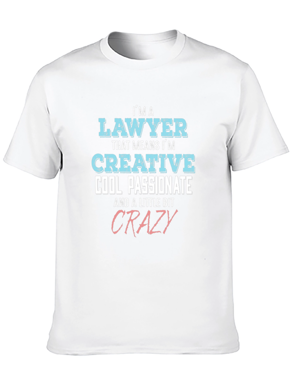Lawyer Creative Cool Passionate Crazy T-Shirt
