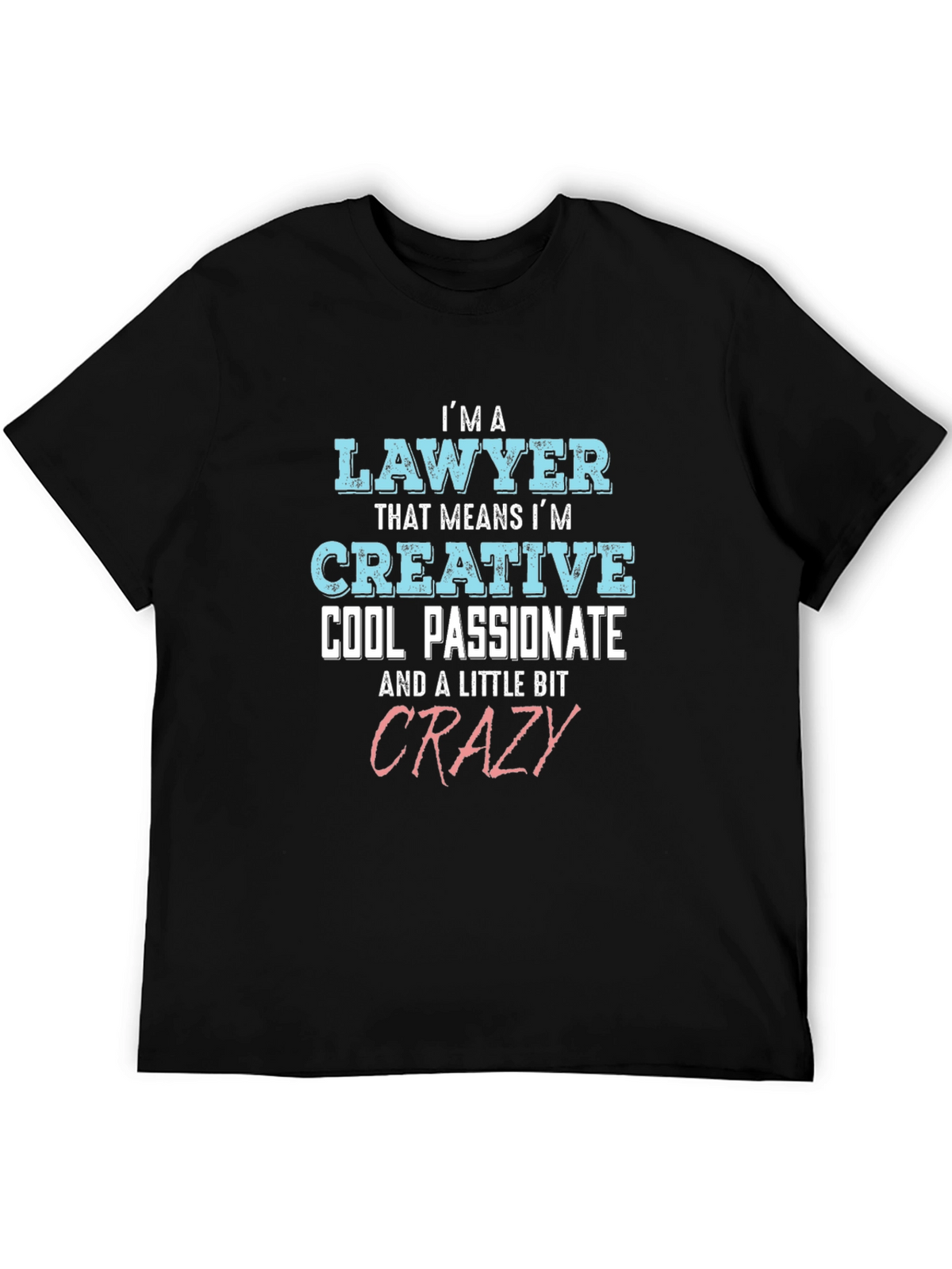 Lawyer Creative Cool Passionate Crazy T-Shirt