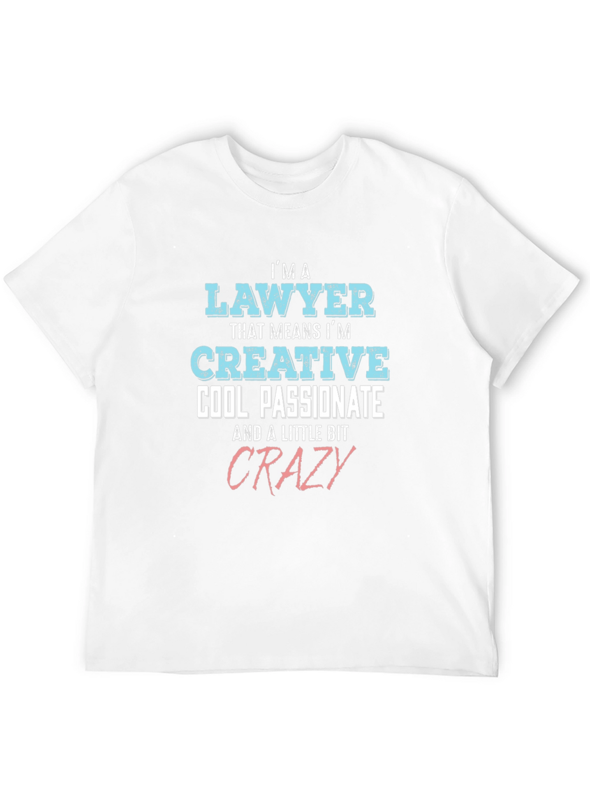 Lawyer Creative Cool Passionate Crazy T-Shirt