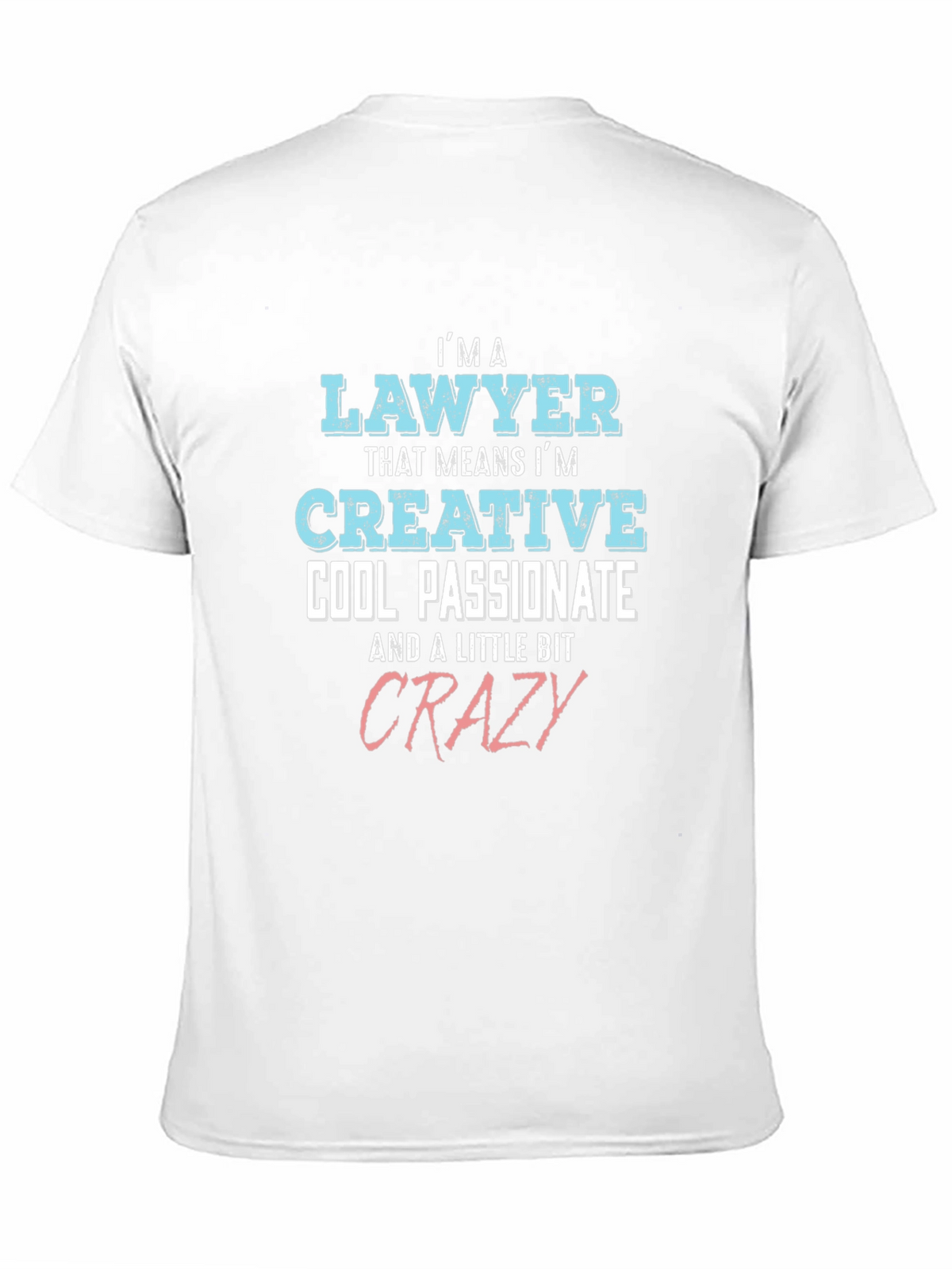 Lawyer Creative Cool Passionate Crazy T-Shirt