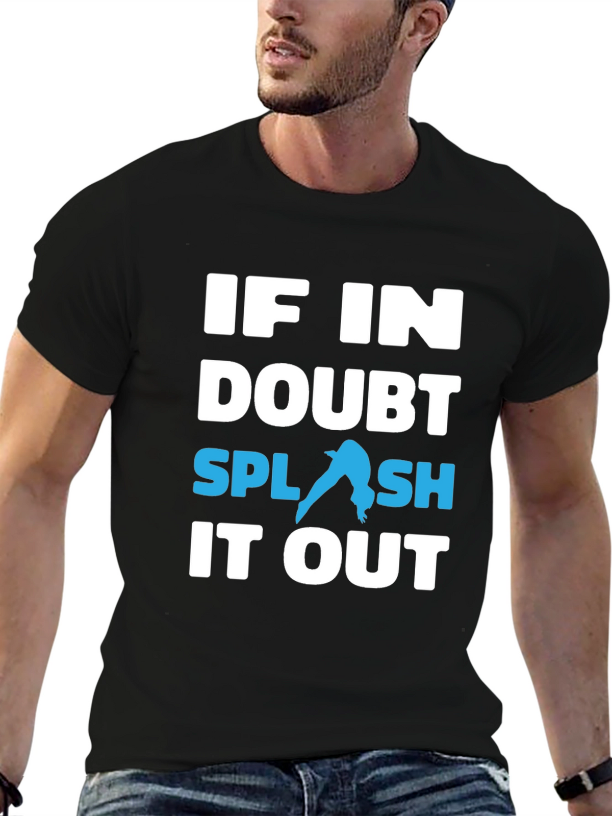 If In Doubt Splash It Out T-Shirt
