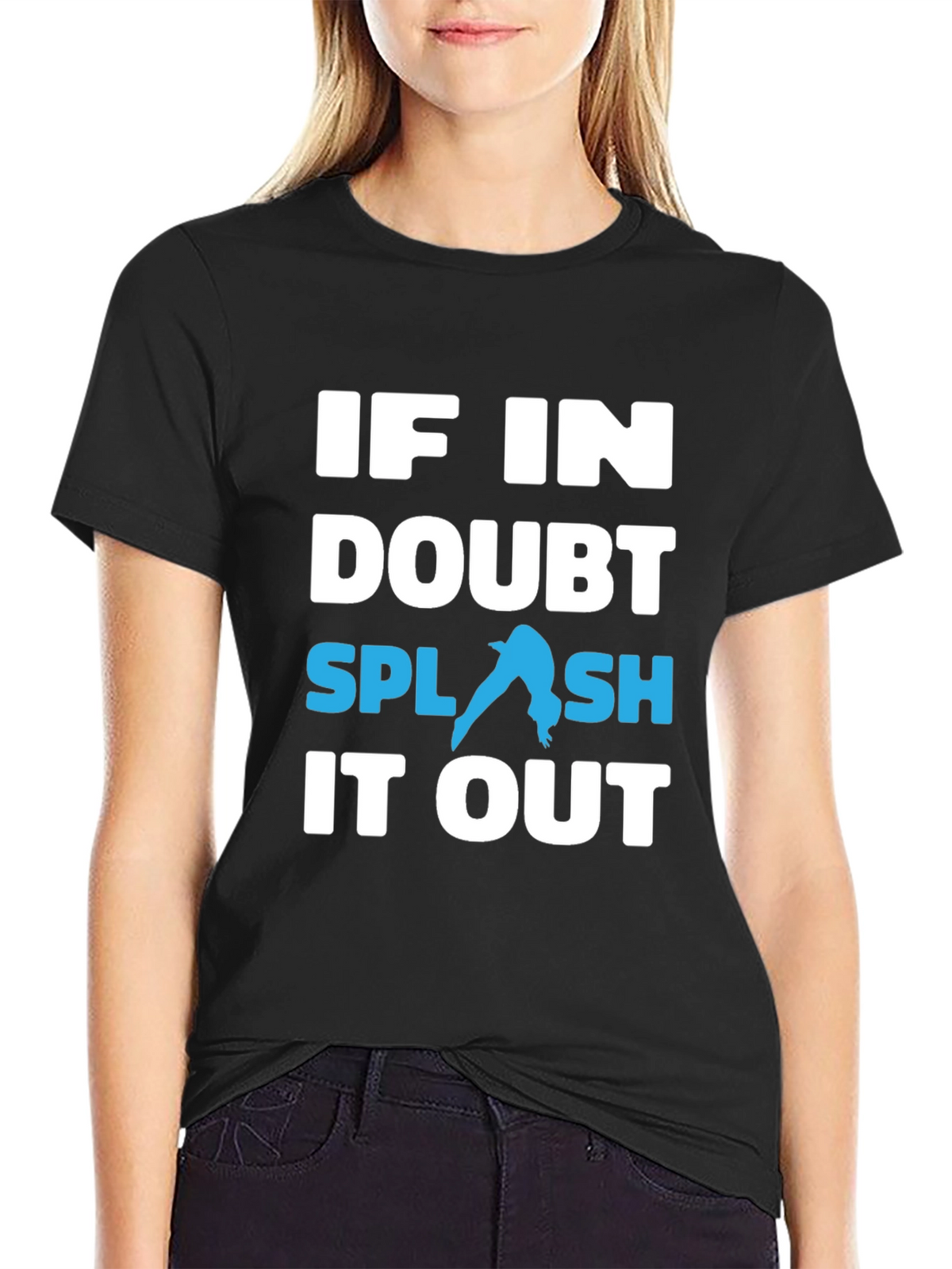 If In Doubt Splash It Out T-Shirt