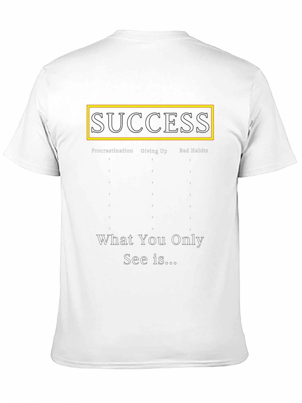 Success T-Shirt - Procrastination Giving Up Bad Habits