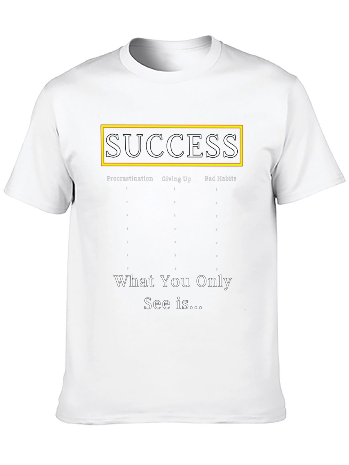 Success T-Shirt - Procrastination Giving Up Bad Habits