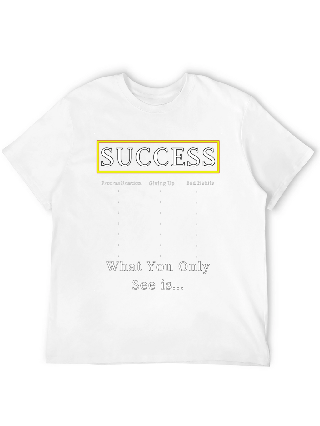Success T-Shirt - Procrastination Giving Up Bad Habits