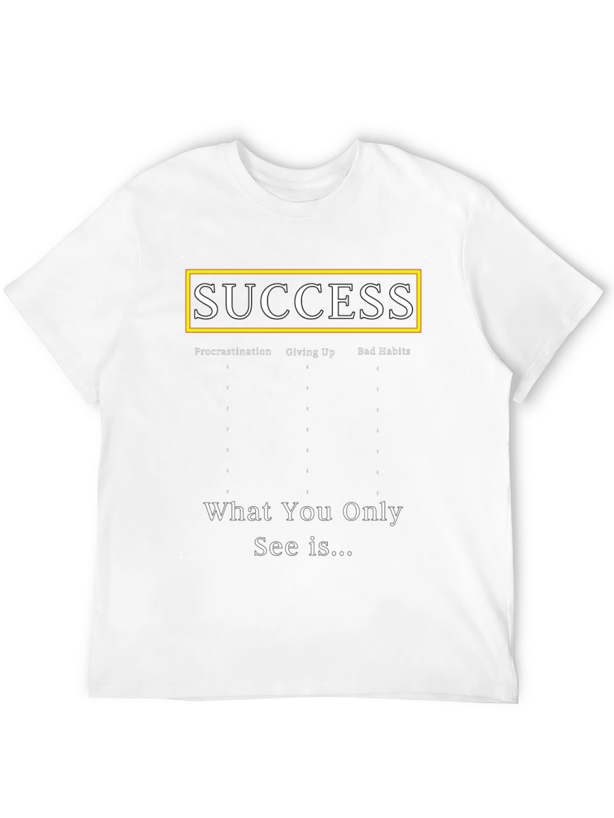 Success T-Shirt - Procrastination Giving Up Bad Habits