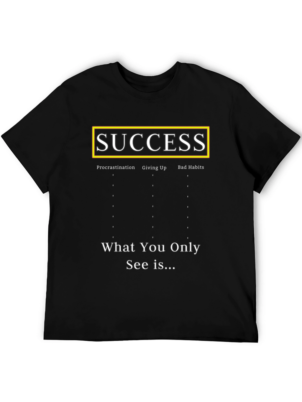 Success T-Shirt - Procrastination Giving Up Bad Habits