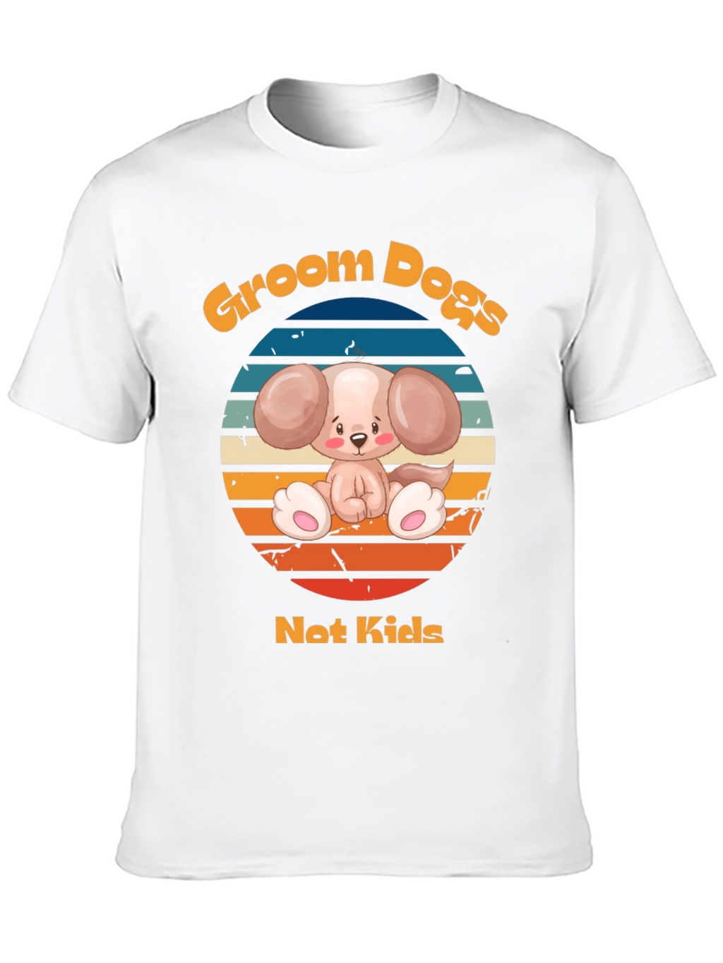 Groom Dogs Not Kids - Dog Lover T-Shirt