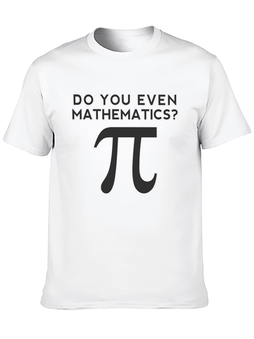 Do You Even Mathematics? Pi T-Shirt