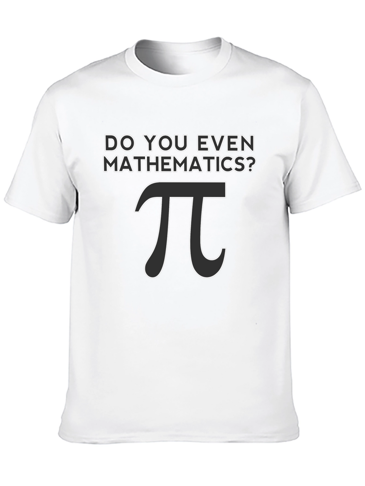 Do You Even Mathematics? Pi T-Shirt