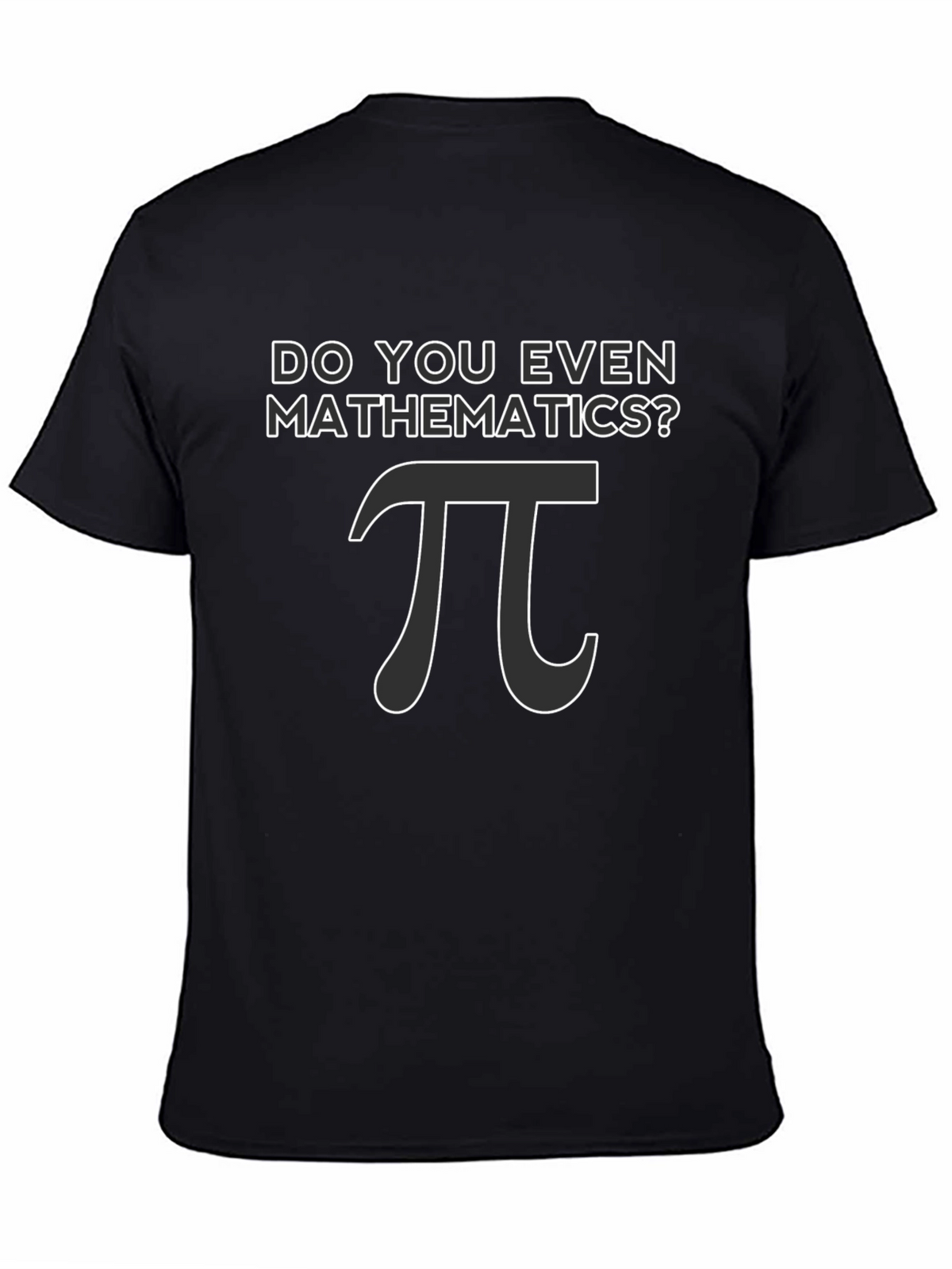 Do You Even Mathematics? Pi T-Shirt