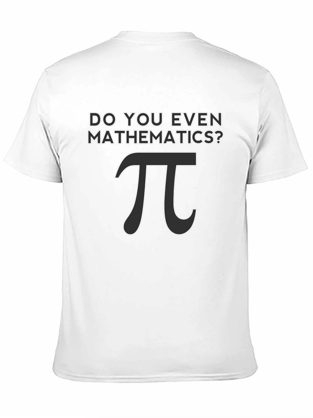 Do You Even Mathematics? Pi T-Shirt