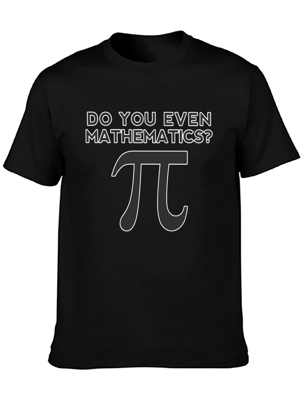 Do You Even Mathematics? Pi T-Shirt