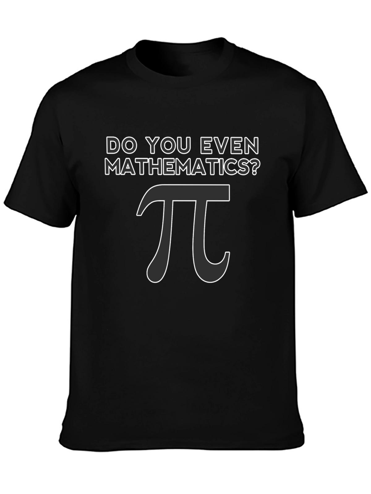 Do You Even Mathematics? Pi T-Shirt