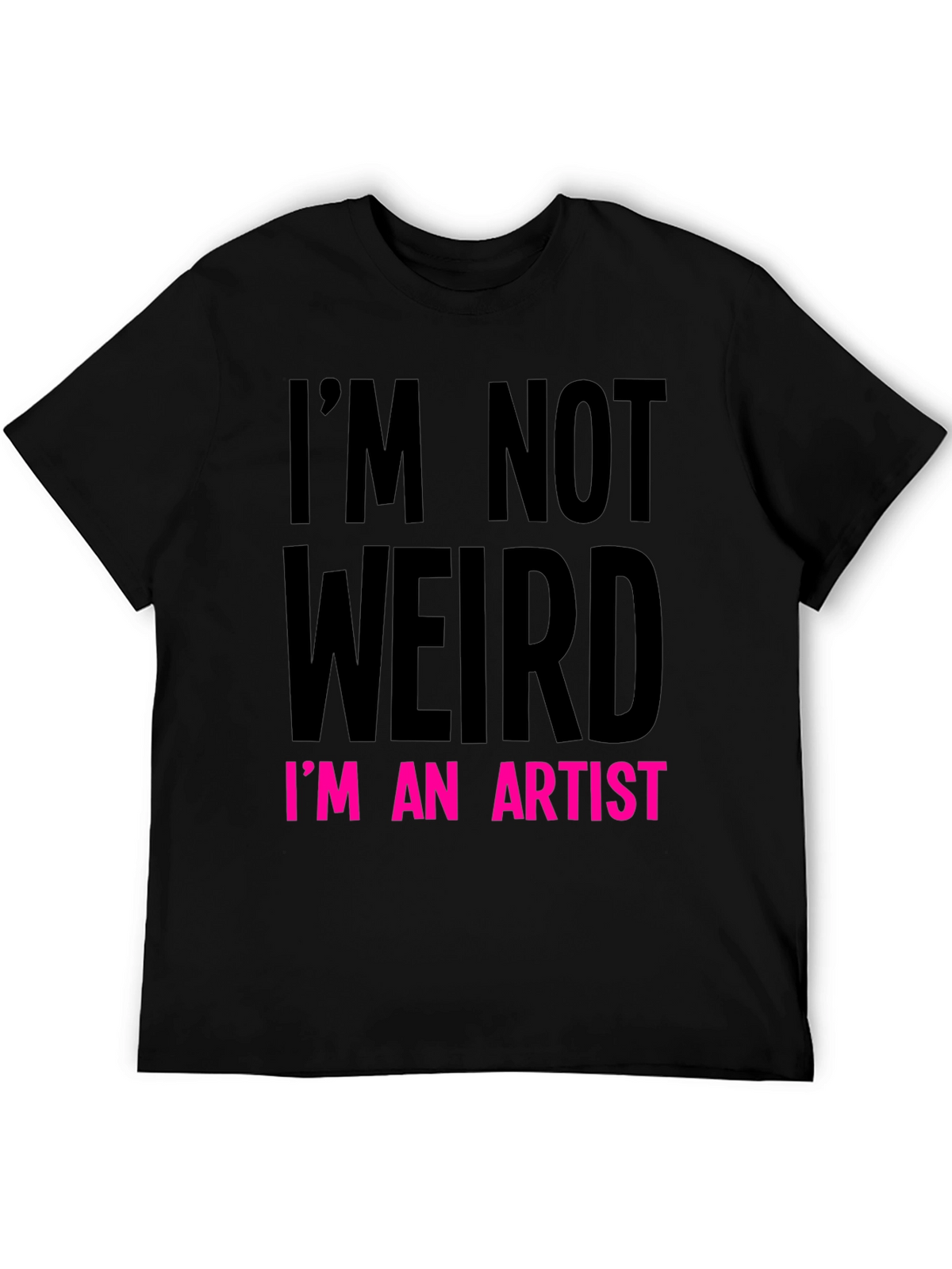 Im Not Weird Im an Artist Graphic Tee