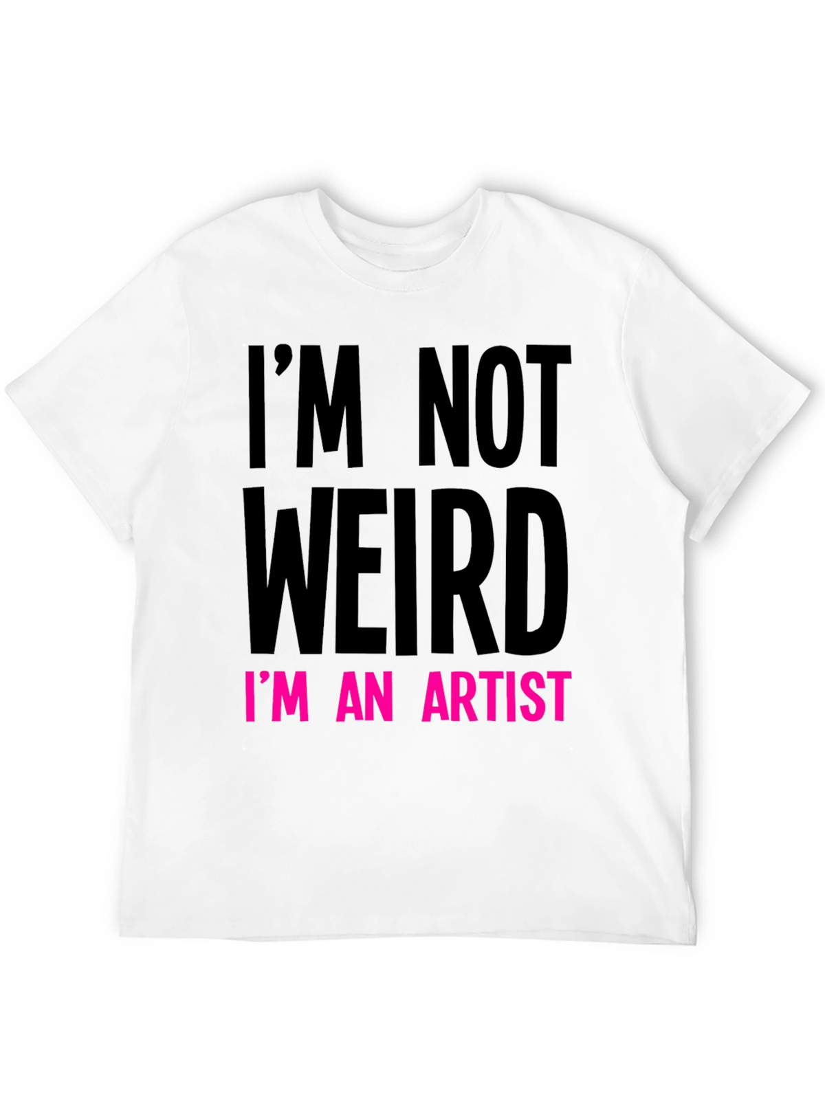Im Not Weird Im an Artist Graphic Tee