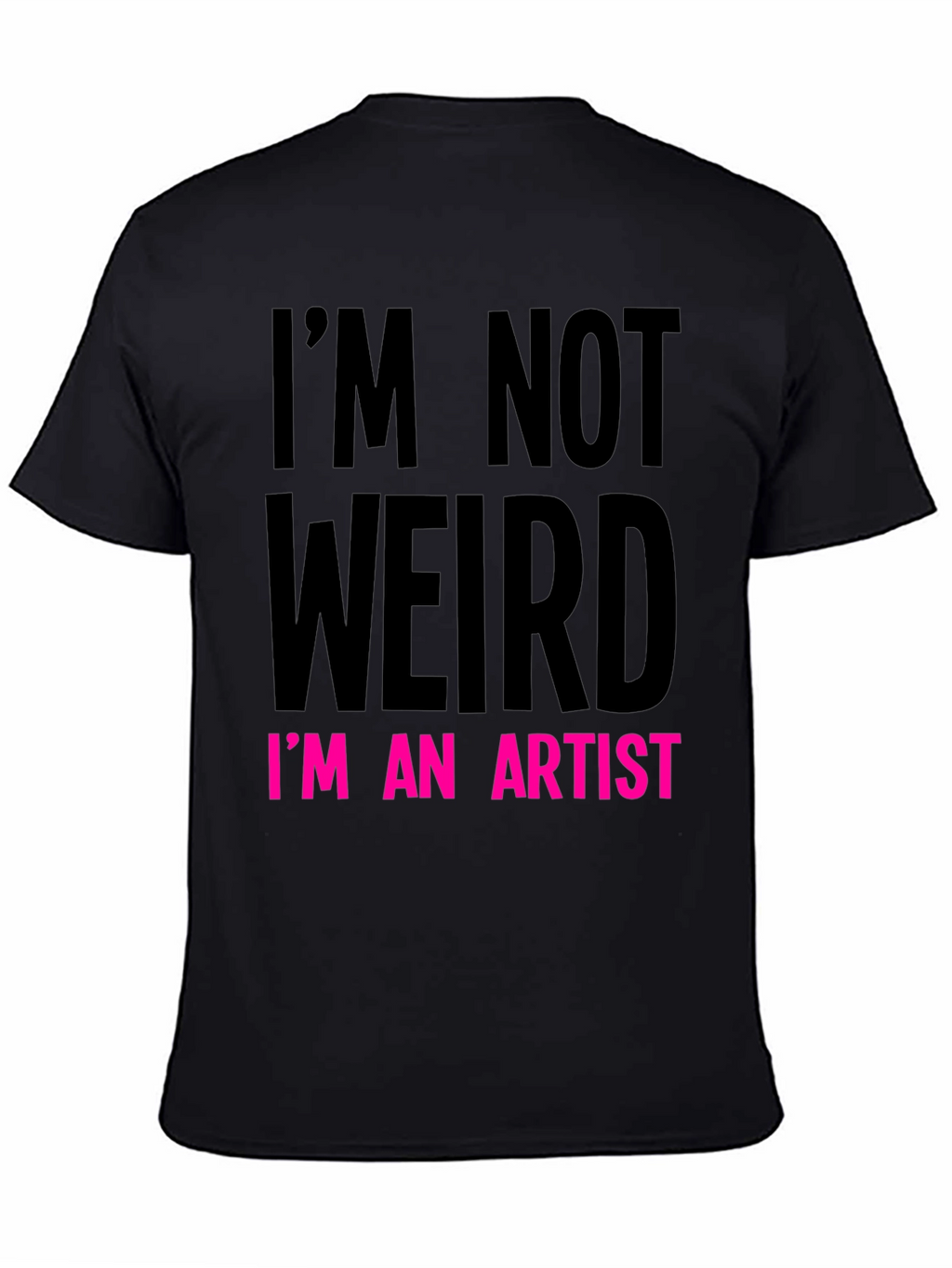 Im Not Weird Im an Artist Graphic Tee