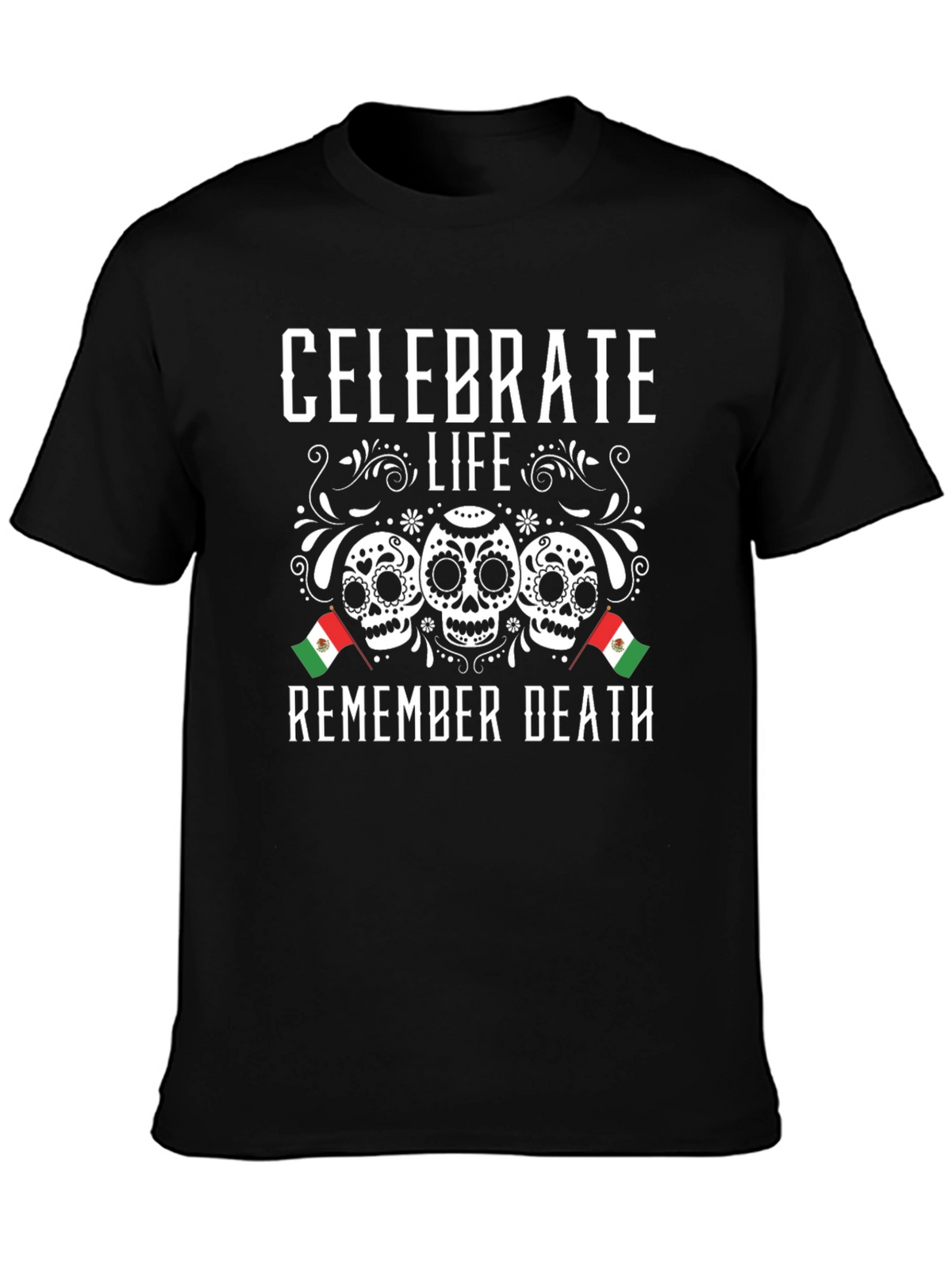 Celebrate Life Remember Death Sugar Skull T-Shirt