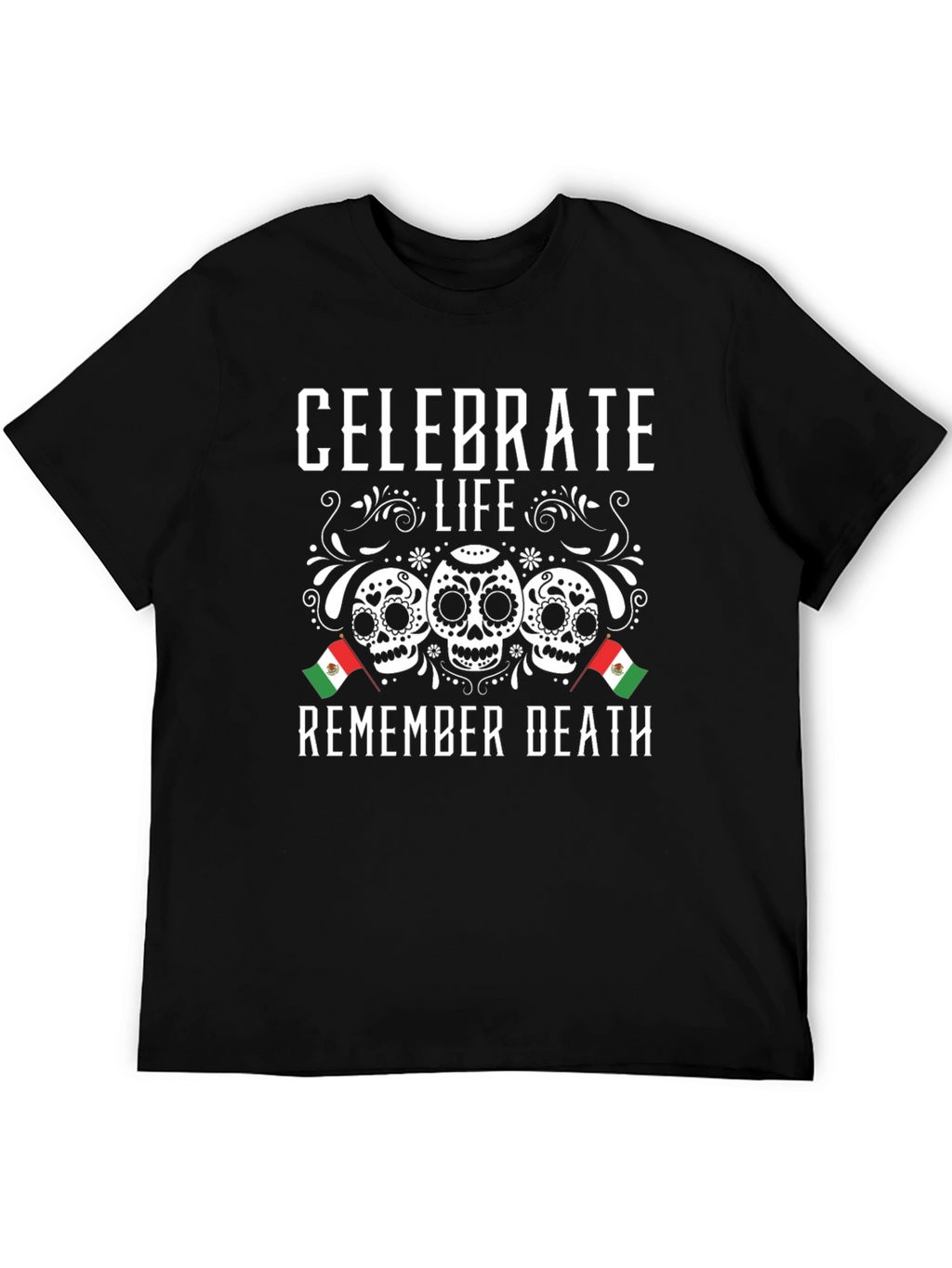 Celebrate Life Remember Death Sugar Skull T-Shirt