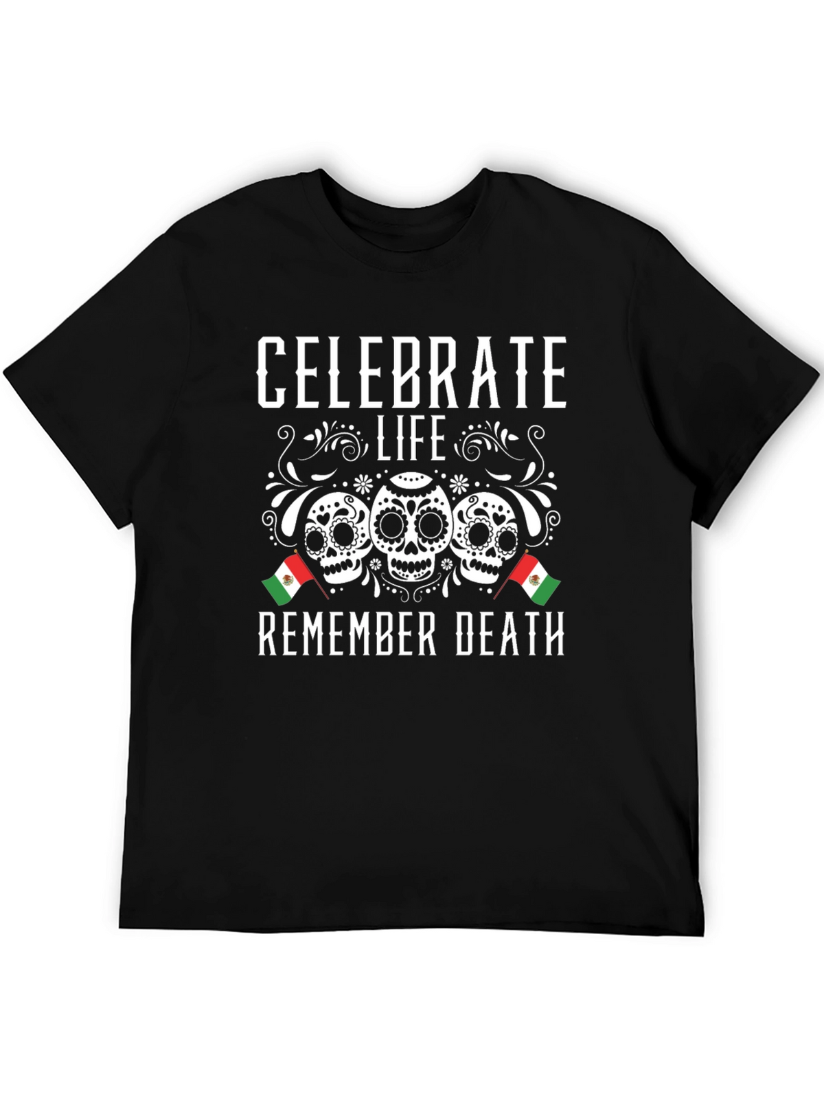 Celebrate Life Remember Death Sugar Skull T-Shirt