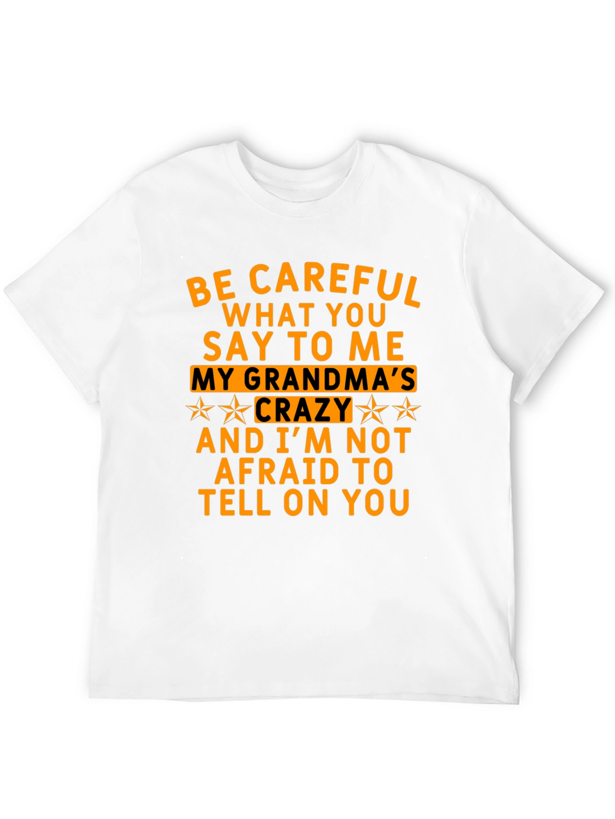 Be Careful What You Say T-Shirt