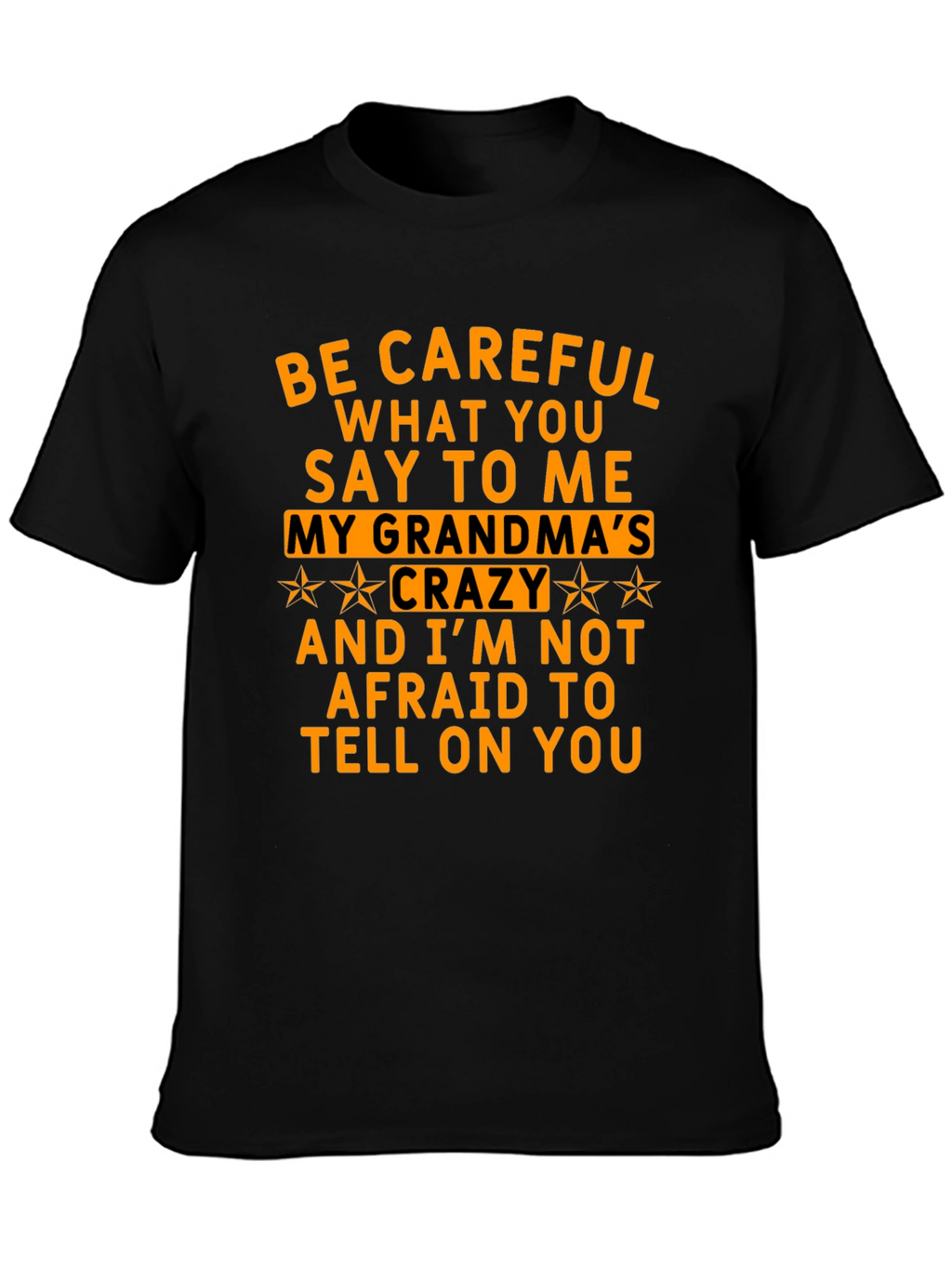 Be Careful What You Say T-Shirt