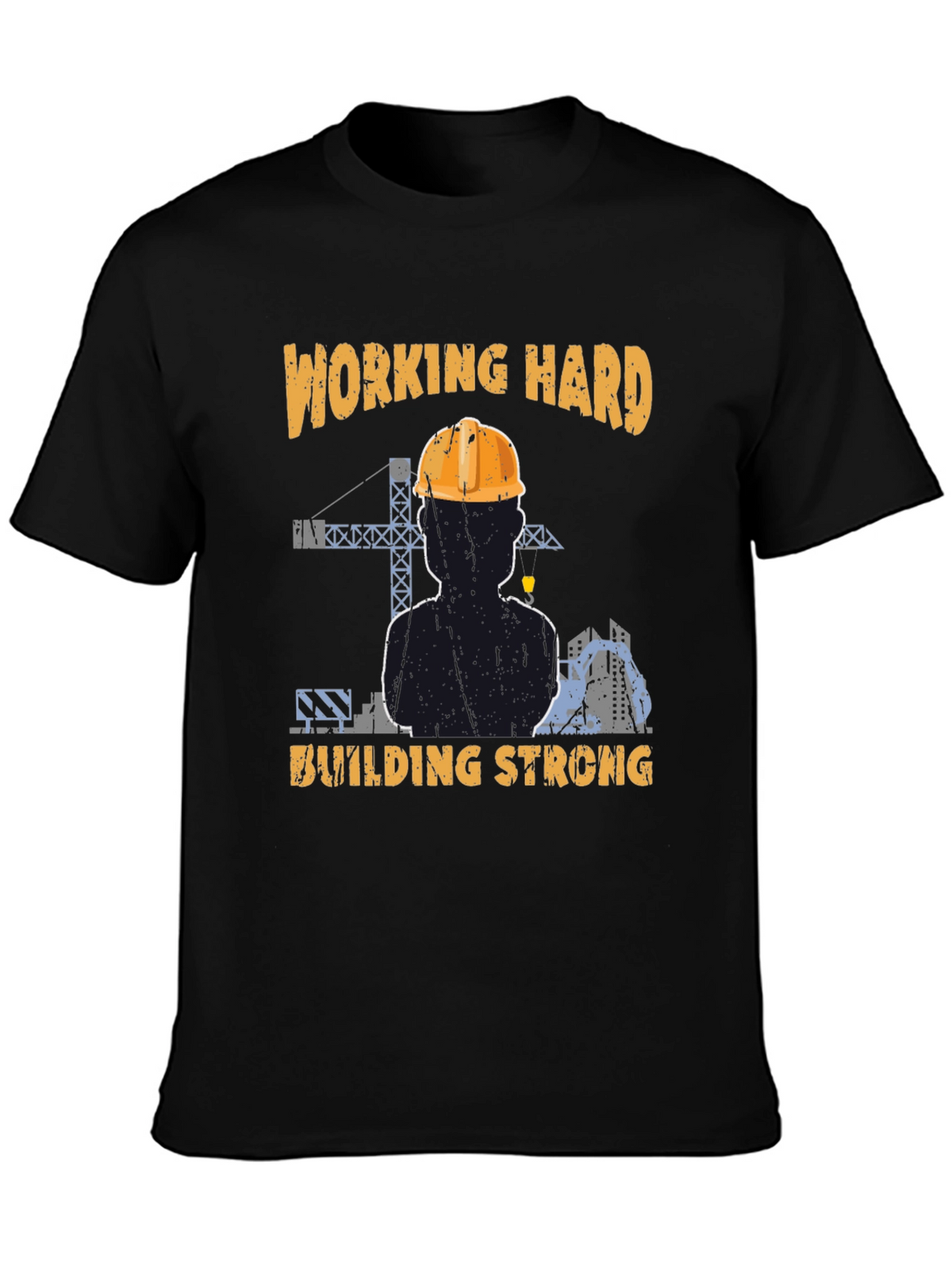 Working Hard Building Strong T-Shirt